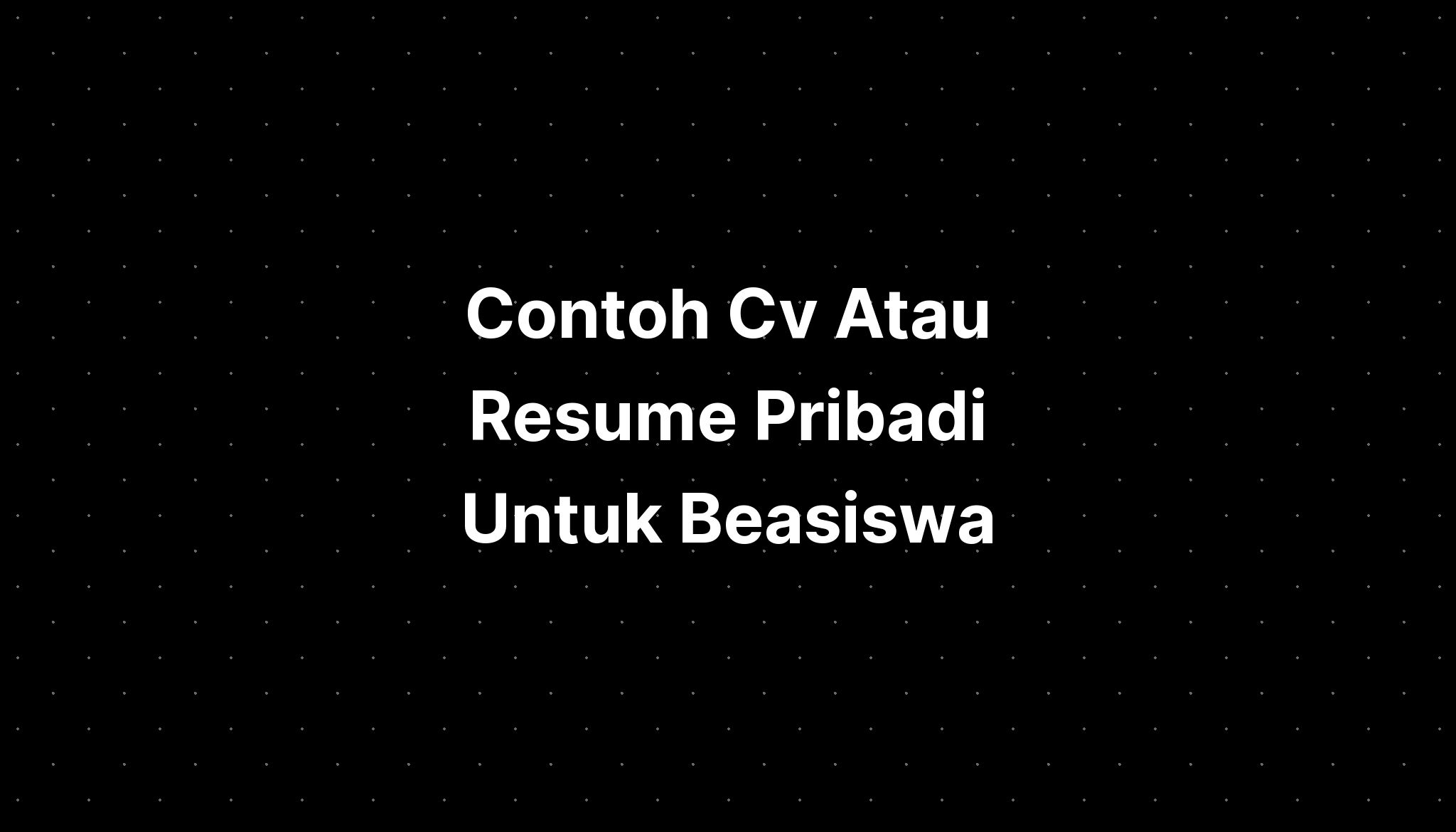 Contoh Cv Atau Resume Pribadi Untuk Beasiswa Imagesee